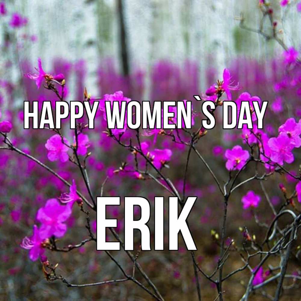 Greetings card с именем, Erik happy women`s day дикие цветы Greetings with text for free download 